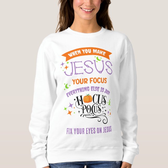 Sweatshirt Christian Halloween SE CONCENTRE SUR JÉSUS Hocus P (Devant)