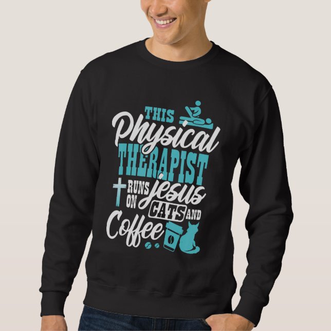 Sweatshirt Christian Physical Therapis  Cats Jesus Coffee Phy (Devant)