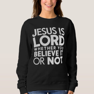 Sweatshirt Christian Quote Jesus Is Lord