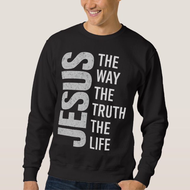 Sweatshirt Christian Quote Shirt, Jesus The Way The Truth The (Devant)
