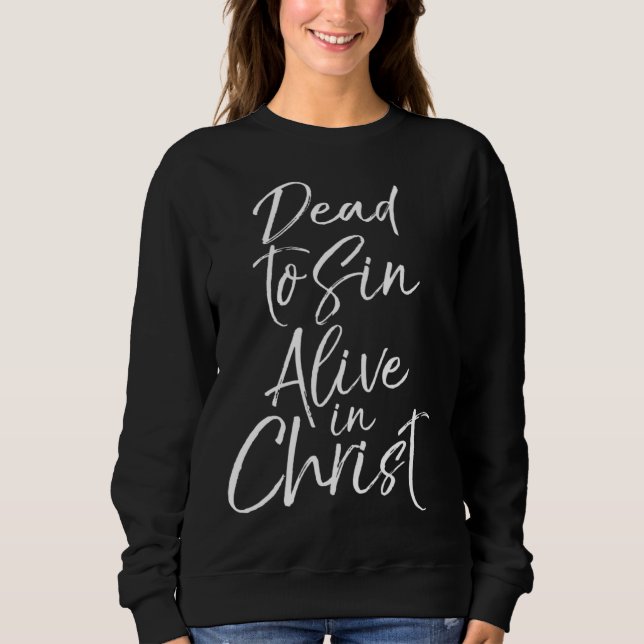 Sweatshirt Christian Salvation Quote  Dead to Sin Alive in Ch (Devant)