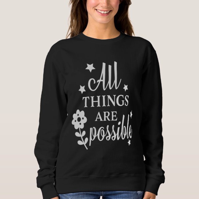 Sweatshirt Christian Sayings  for Women All things are Possib (Devant)