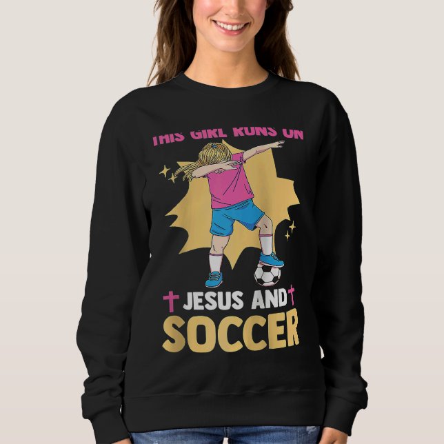 Sweatshirt Christian Soccer Player This Girl Runs On Jesus An (Devant)