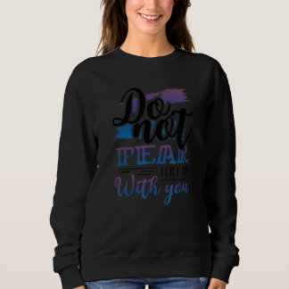 Sweatshirt Christianisme N'ayez Pas Peur Car Je Suis Avec Vou