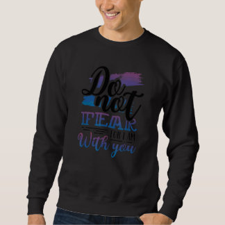 Sweatshirt Christianisme N'ayez Pas Peur Car Je Suis Avec Vou