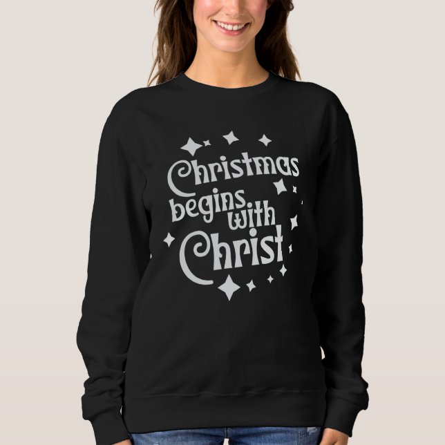 Sweatshirt Christmas Begins With Christ Faith based Christian (Devant)