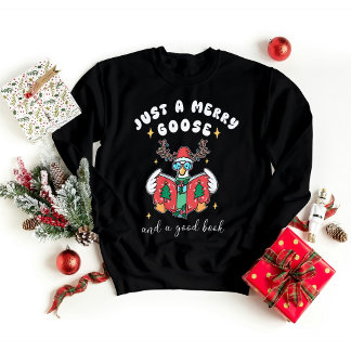 Sweatshirt  Christmas Bookworm Just a Merry Goose