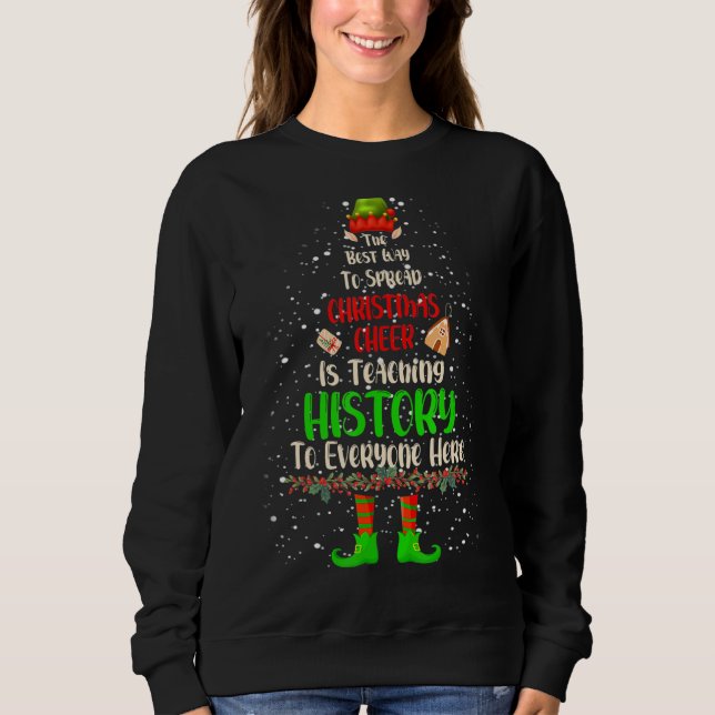 Sweatshirt Christmas Cheer Is Teaching History Santa Elf Teac (Devant)