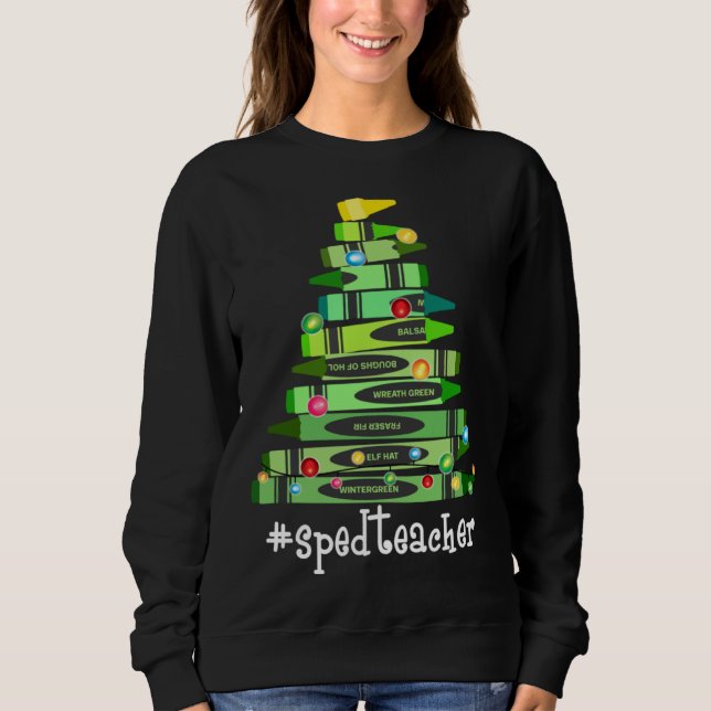 Sweatshirt Christmas Crayon Sped Teacher Tree Best  Christmas (Devant)