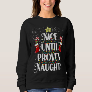 Sweatshirt Christmas Holiday Naughty Nice Until Proven Naught