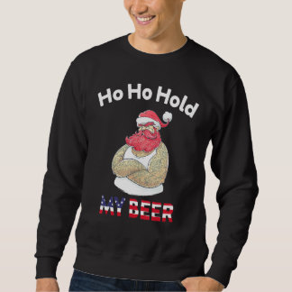Sweatshirt Christmas In July Santa Ho Ho Hold My Beer