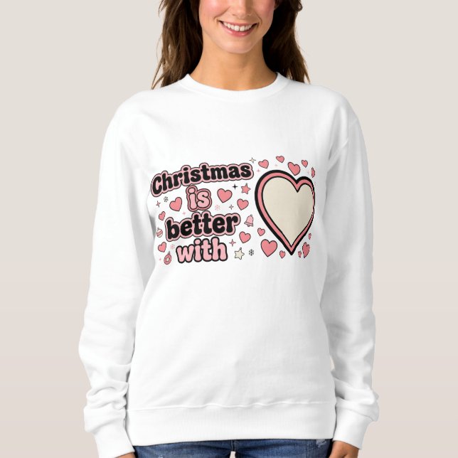Sweatshirt Christmas Is Better With Personalized Heart  (Devant)