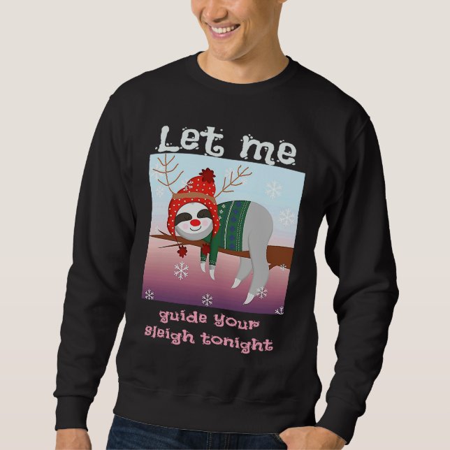 Sweatshirt Christmas Sloth Reindeer Let Me Guide Your Sleigh  (Devant)