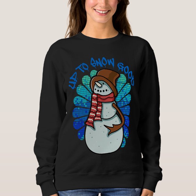 Sweatshirt Christmas Up To Snow Good Snowman (Devant)