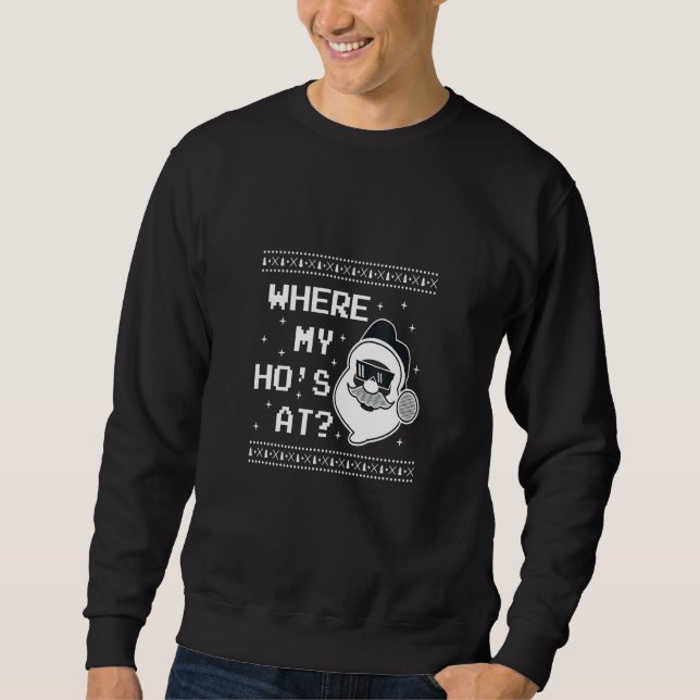 SWEATSHIRT CHRISTMAS  WHERE'S MY HO AT SANTAS HO HO HO (Devant)