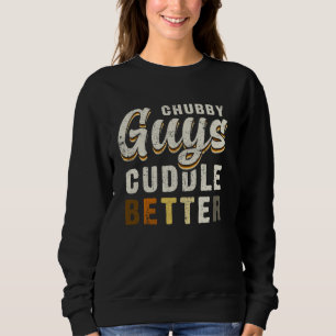 Sweatshirt Chubby Les Gars Croustillent Mieux Amusant Gay Bea