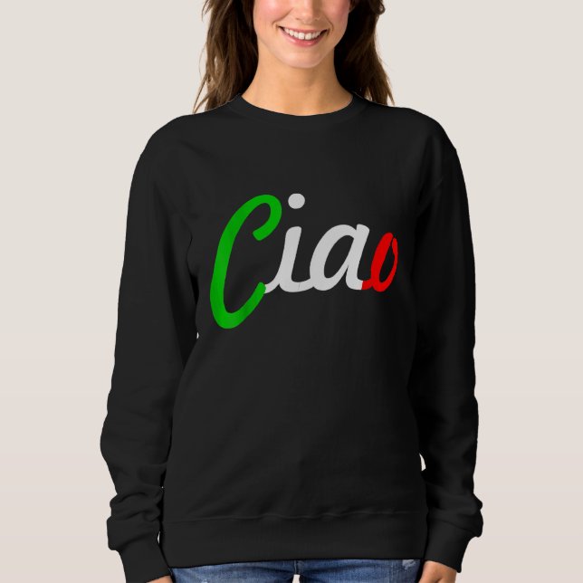 Sweatshirt Ciao Italian Greeting Italy Language Tee (Devant)