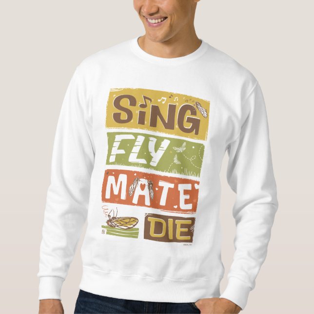 Sweatshirt Cicada Sing Fly Mate Die (Devant)