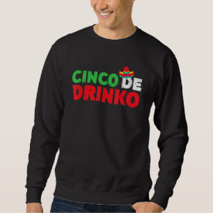 Sweatshirt Cinco De Drinko Cinco De Mayo Boire De La Tequila
