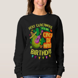 Sweatshirt Cinco De Mayo Birthday Holy Guacamole Mexican Fies