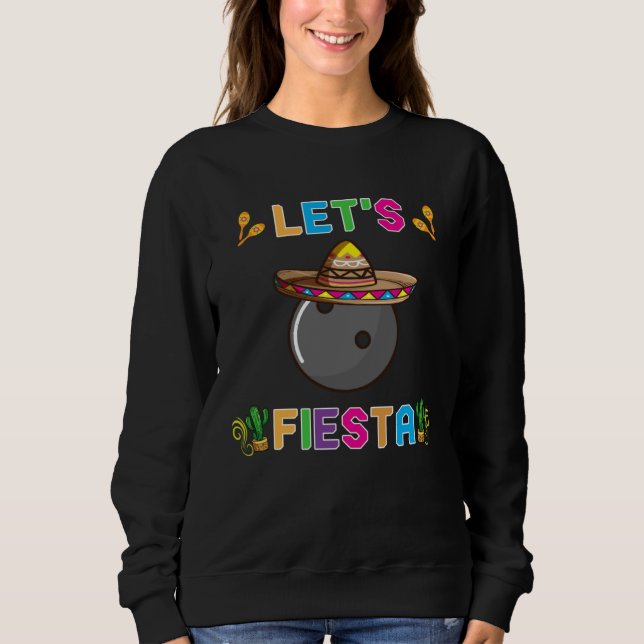 Sweatshirt Cinco de Mayo  Bowling Ball Let s Fiesta May 5th K (Devant)