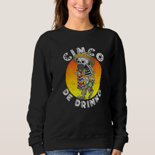 Sweatshirt Cinco De Mayo Cinco De Drinko Mexique