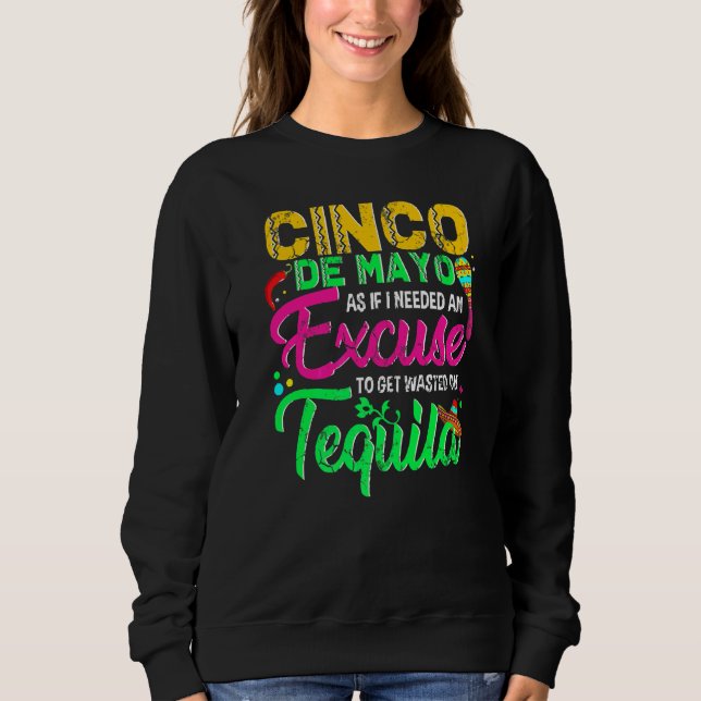Sweatshirt Cinco De Mayo Comme Si J'Avais Besoin D'Une Pardon (Devant)