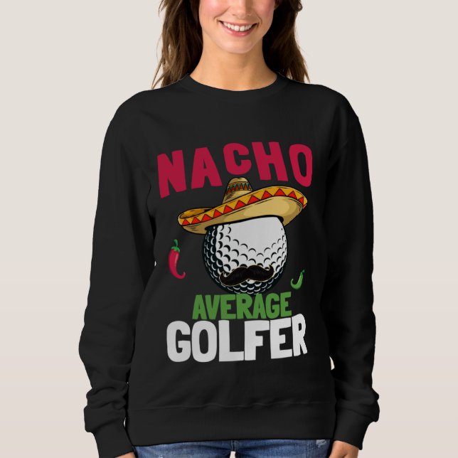 Sweatshirt Cinco de Mayo Golf Ball With Sombrero Nacho Averag (Devant)