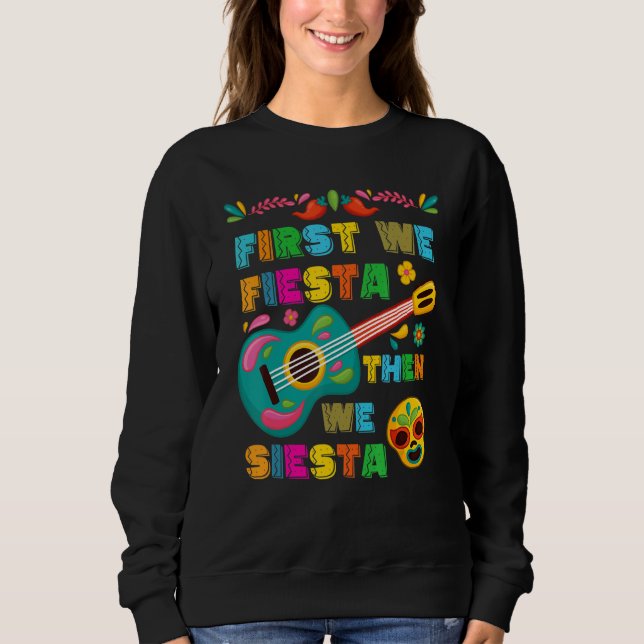 Sweatshirt Cinco De Mayo Mexican Fiesta First We Fiesta Then  (Devant)