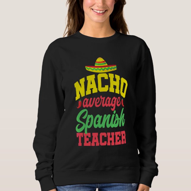 Sweatshirt Cinco De Mayo Nacho Enseignant Espagnol Moyen Mexi (Devant)