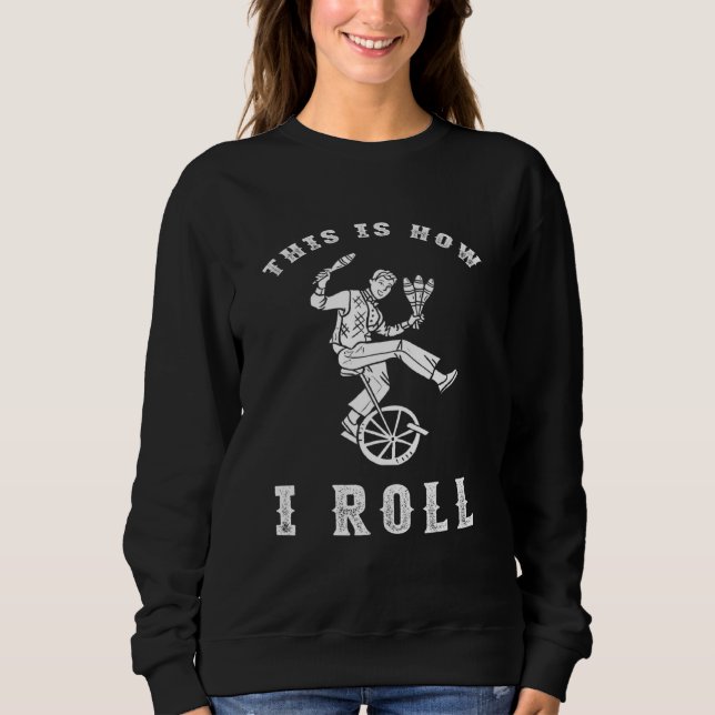 Sweatshirt Cirque C'Est Comme Ça Que Je Roule Unicycle Interp (Devant)