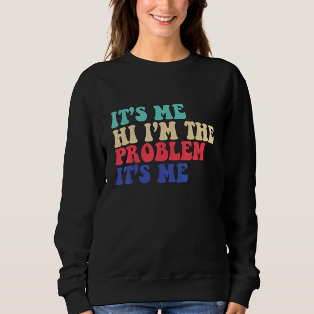 Sweatshirt Citation C'est moi salut je suis le problème c'est (Devant)