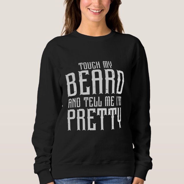Sweatshirt Citation de barbe, Touchez ma barbe et dites-moi q (Devant)