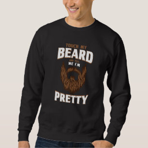 Sweatshirt Citation de barbe Touchez ma barbe et dites-moi qu