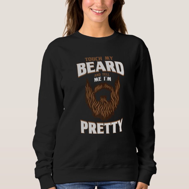 Sweatshirt Citation de barbe Touchez ma barbe et dites-moi qu (Devant)