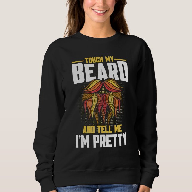 Sweatshirt Citation de barbe Touchez ma barbe et dites-moi qu (Devant)