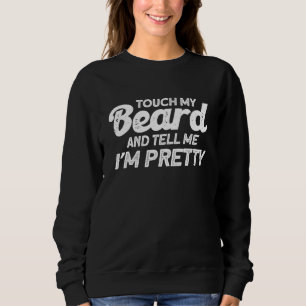 Sweatshirt Citation de barbe Touchez ma barbe et dites-moi qu