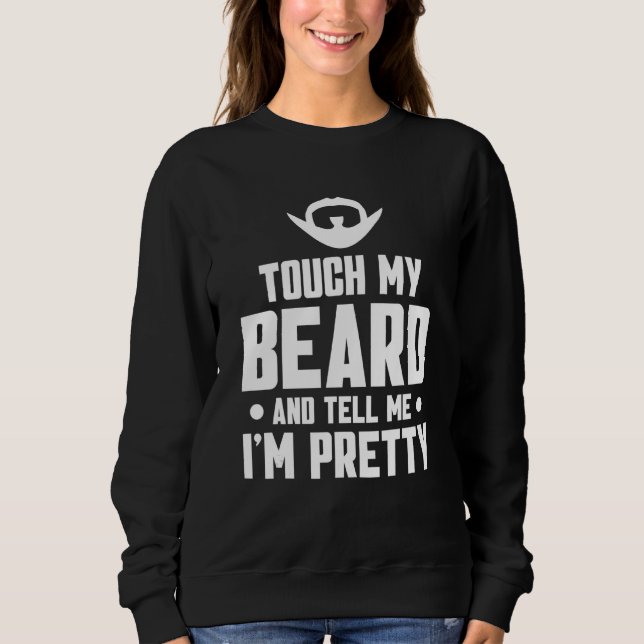 Sweatshirt Citation de barbe Touchez ma barbe et dites-moi qu (Devant)
