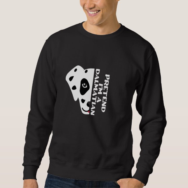 Sweatshirt Citation de chien drôle, prétendre que je suis Dal (Devant)