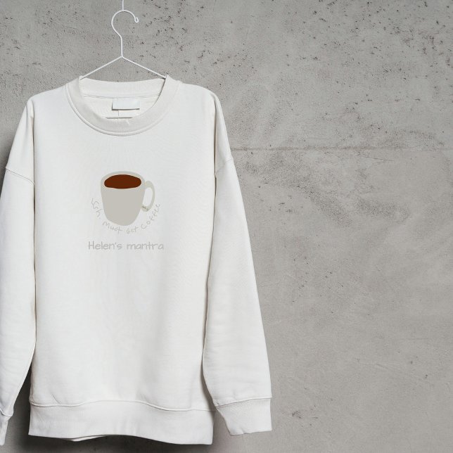 Sweatshirt Citation de Coffee Mantra - Dessin mignon (Créateur téléchargé)
