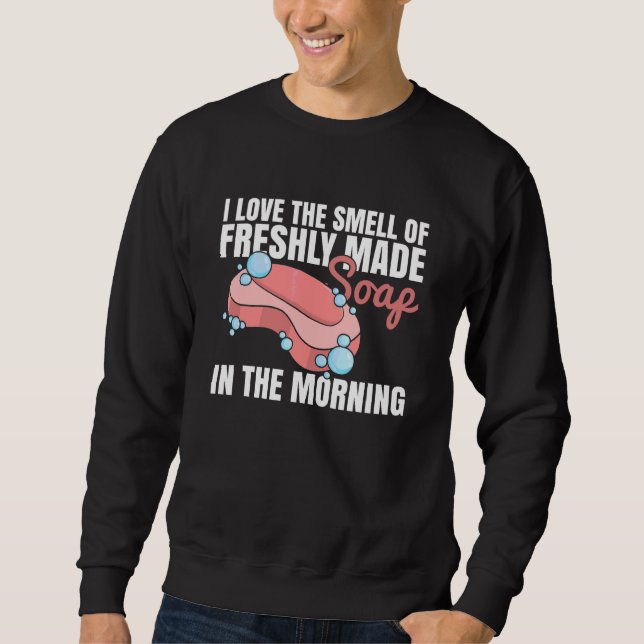 Sweatshirt Citation de fabrication de savon maison pour un fa (Devant)