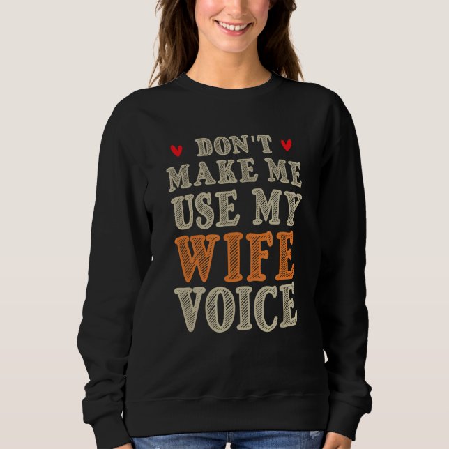 Sweatshirt Citation de femme ne m'obligez pas à utiliser le W (Devant)