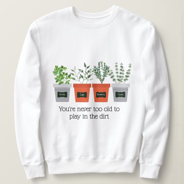 Sweatshirt Citation de jardin Jamais trop vieux pour jouer da (Design devant)