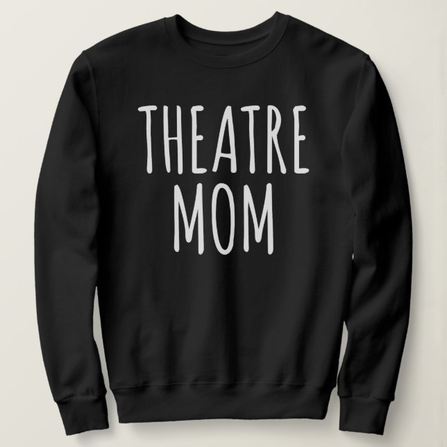 Sweatshirt Citation de mère de théâtre pour les mères (Design devant)