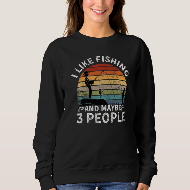 Sweatshirt Citation De Pêche Drôle J'Aime Pêcher Et Peut-Être (Devant)
