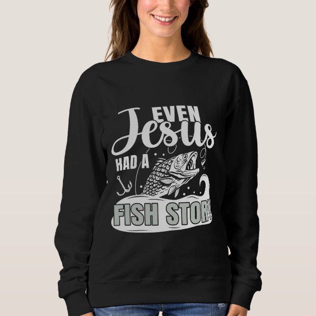 Sweatshirt Citation De Pêche Même Jésus Avait Une Histoire De (Devant)