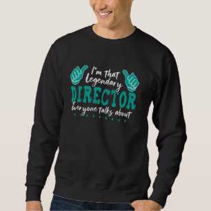 Sweatshirt Citation de profession drôle Directeur légendaire