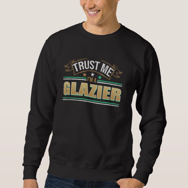 Sweatshirt Citation De Profession Drôle Je Suis Un Glazier (Devant)