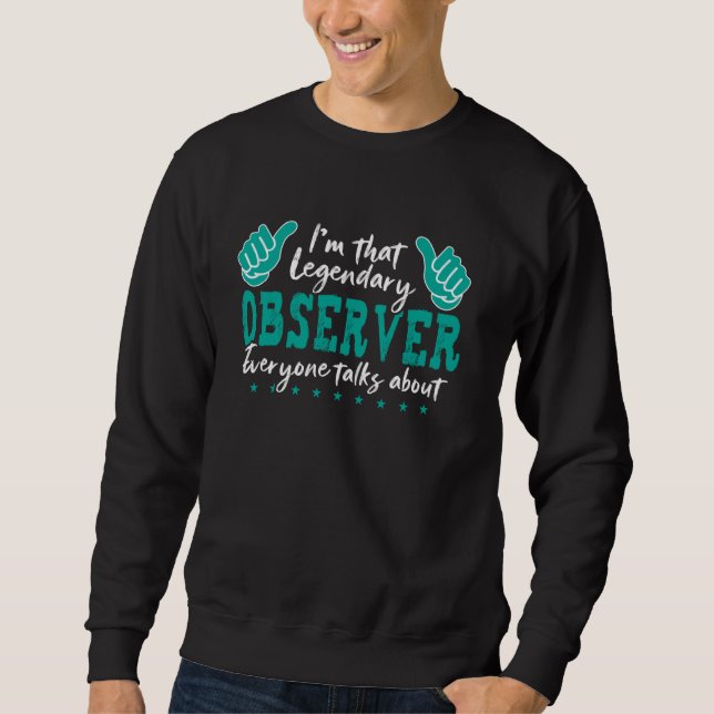 Sweatshirt Citation de profession drôle Observateur légendair (Devant)