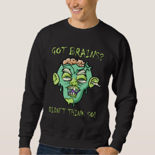 Sweatshirt Citation de Zombie Ayant un Cerveau  Halloween Zom